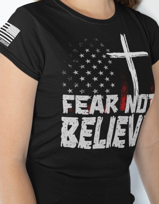 Women’s Christian Patriotic T-Shirt – Fear Not, Believe by American Warrior